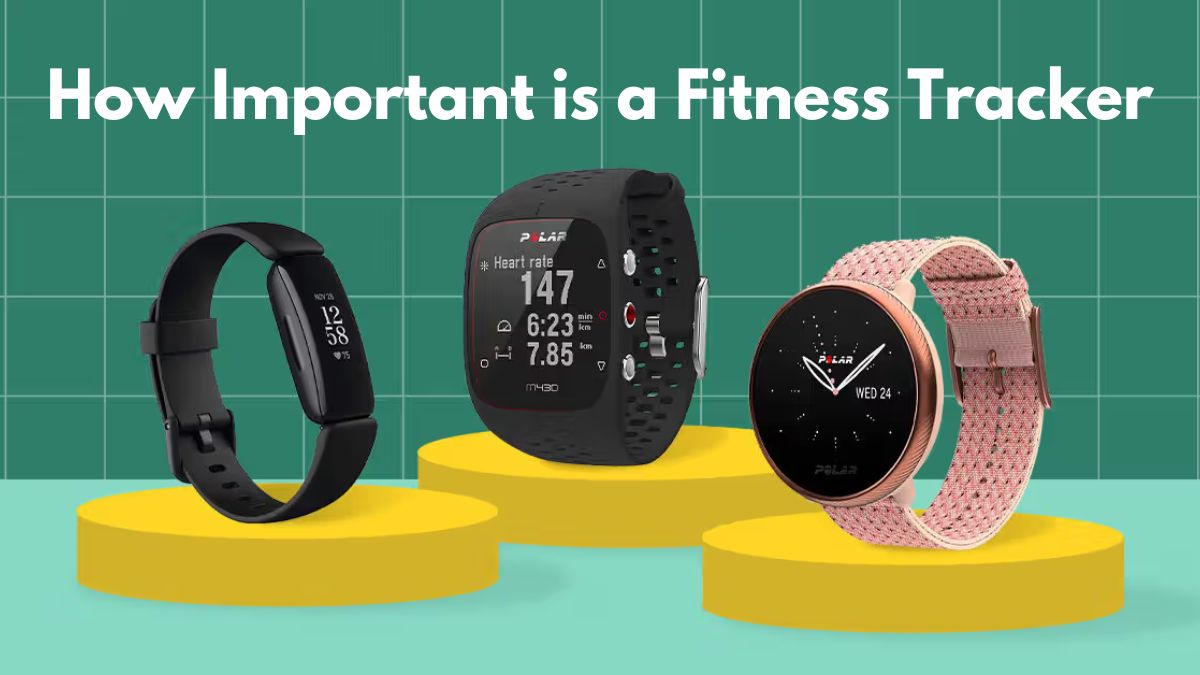 How Important is a Fitness Tracker