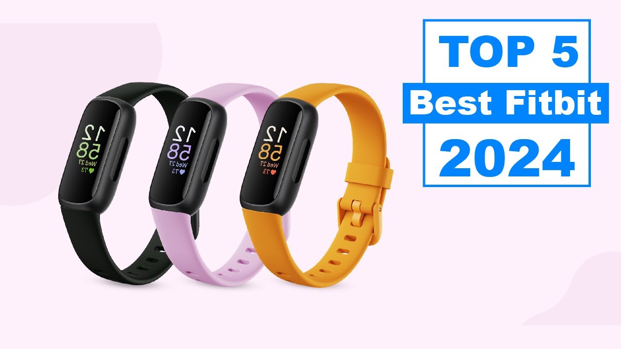 Best Fitbit Models of 2024